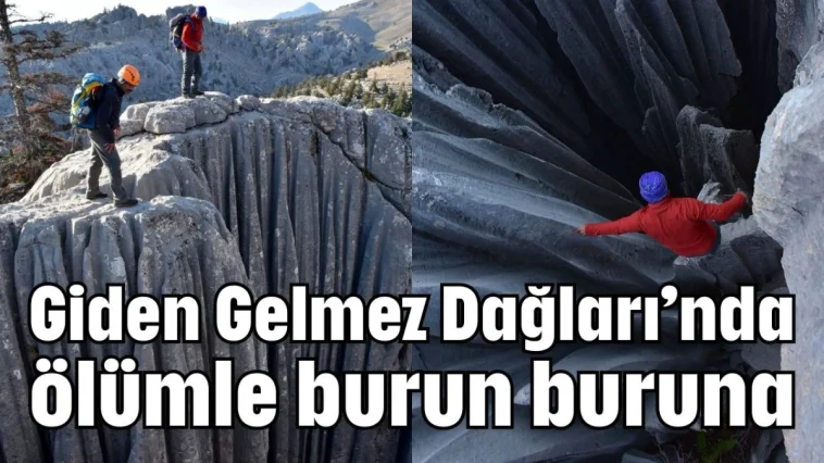 Giden Gelmez Dağları'nda ölümle burun buruna