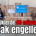 Gümrüklerde 90 milyar TL'lik kaçak engellendi