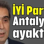 İYİ Parti Antalya ayakta!