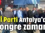 İYİ Parti Antalya’da kongre zamanı