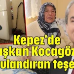Kepez'de Başkan Kocagöz'e duygulandıran teşekkür