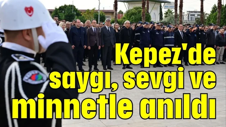 Kepez'de saygı, sevgi ve minnetle anıldı