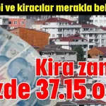 Kira zammı yüzde 37.15 oldu