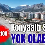 Konyaaltı Sahili yok olabilir!