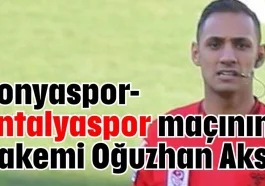 Konyaspor-Antalyaspor maçının hakemi Oğuzhan Aksu