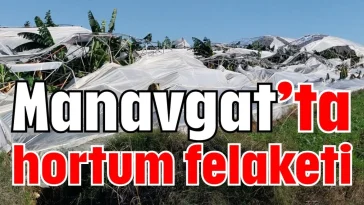 Manavgat’ta hortum felaketi