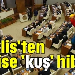 Meclis'ten polise 'kuş' hibesi