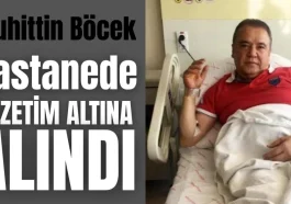 Muhittin Böcek hastanede gözetim altına alındı