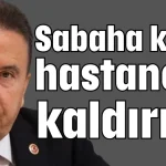 Muhittin Böcek sabaha karşı hastaneye kaldırıldı