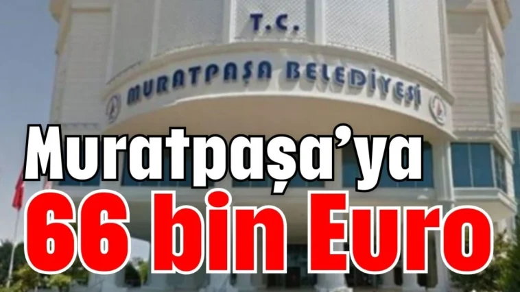 Muratpaşa’ya 66 bin Euro