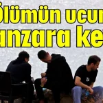 Ölümün ucunda manzara keyfi