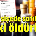 Pet şişede satılan içki öldürür!