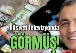 Rüşveti televizyonda görmüş!