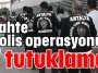 Sahte polis operasyonu: 7 tutuklama