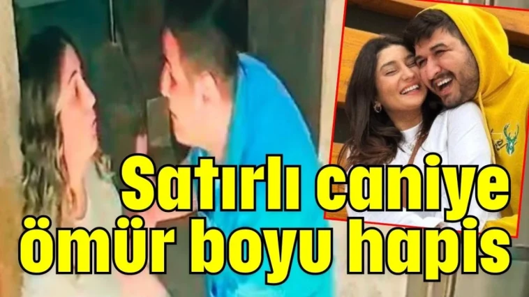 Satırlı caniye ömür boyu hapis
