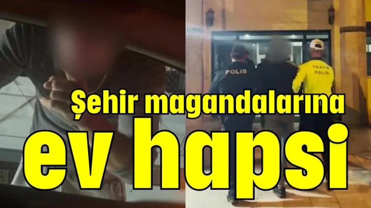 Şehir magandalarına ev hapsi