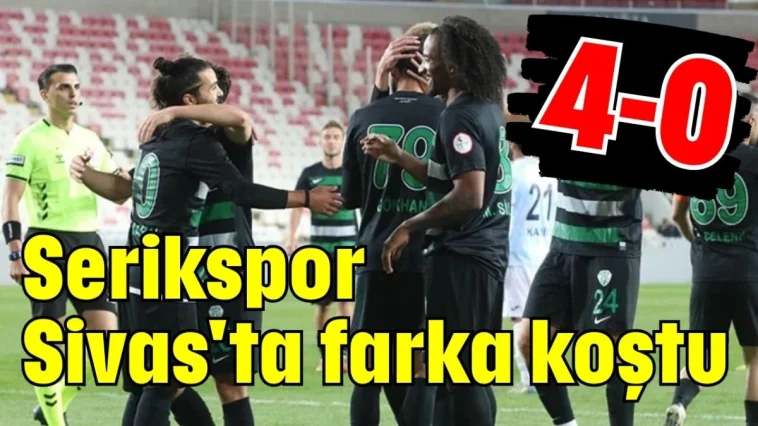 Serikspor Sivas'ta farka koştu 4-0