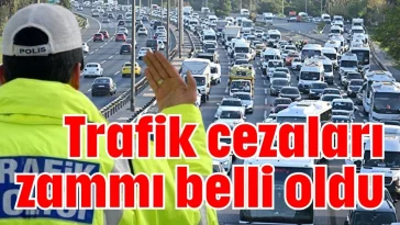 Trafik cezaları zammı belli oldu