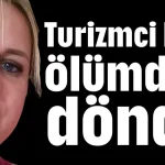 Turizmci Lala ölümden döndü