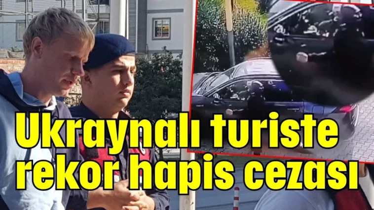 Ukraynalı turiste rekor hapis cezası