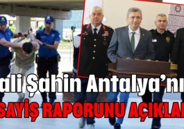 Vali Şahin Antalya’nın asayiş raporunu açıkladı