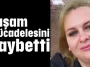 Yaşam mücadelesini kaybetti