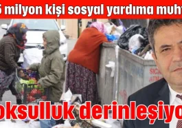 Yoksulluk derinleşiyor!