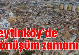 Zeytinköy'de dönüşüm zamanı!