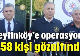 Zeytinköy’e operasyon: 458 kişi gözaltında