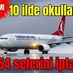 10 ilde okullar tatil! THY, 54 seferini iptal etti