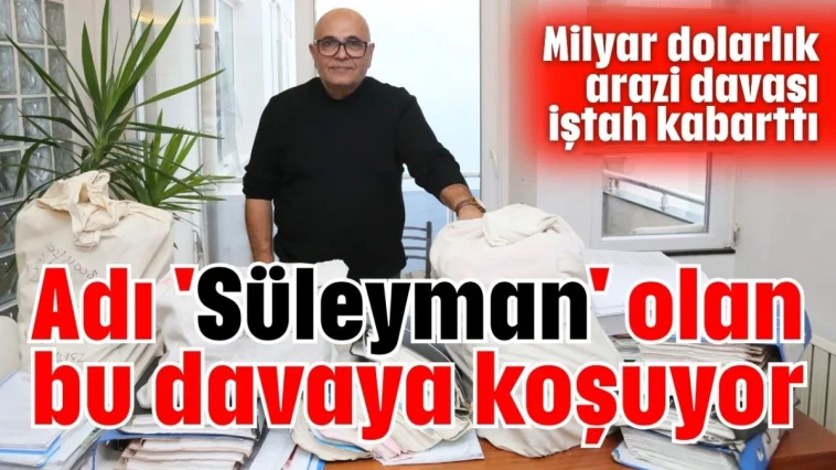 Adı 'Süleyman' olan bu davaya koşuyor