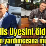 Antalya Serik'te eski meclis üyesini öldüren eski başkan yardımcısına müebbet