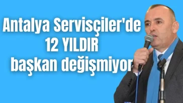 Antalya Servisçiler'de 12 yıldır başkan değişmiyor