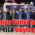 Antalya Valisi Şahin yeni yıla böyle girdi