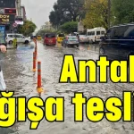 Antalya yağışa teslim