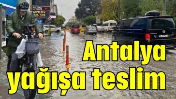Antalya yağışa teslim
