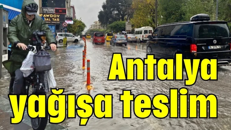 Antalya yağışa teslim