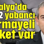 Antalya’da 6142 yabancı sermayeli şirket var