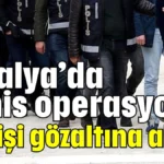 Antalya’da bahis operasyonu: 25 kişi gözaltına alındı