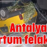 Antalya’da hortum felaketi