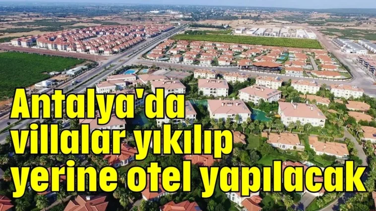 Antalya'da villalar yıkılıp yerine otel yapılacak