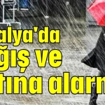 Antalya'da yağış ve fırtına alarmı!