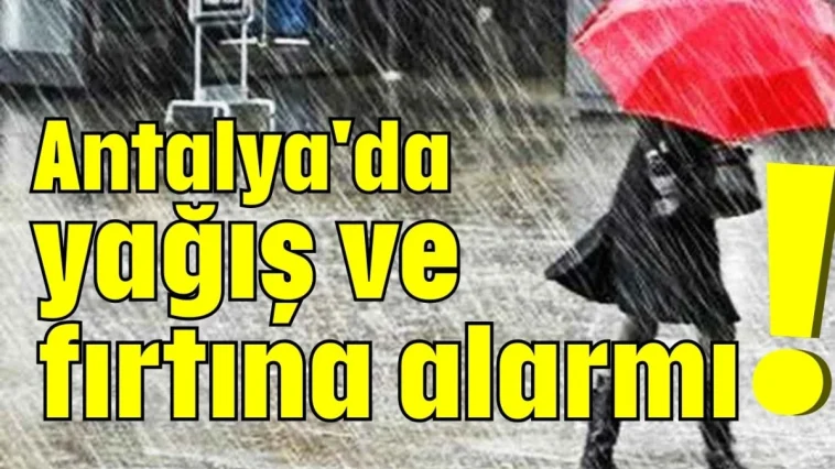 Antalya'da yağış ve fırtına alarmı!