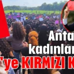 Antalyalı kadınlardan CHP'ye KIRMIZI KART