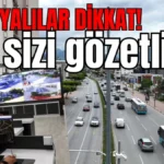 Antalyalılar dikkat! Biri sizi gözetliyor