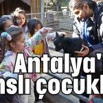 Antalya'nın şanslı çocukları