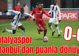 Antalyaspor İstanbul'dan puanla dönüyor: 0-0