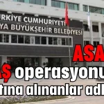 ASAT ve ALDAŞ operasyonunda gözaltına alınanlar adliyede