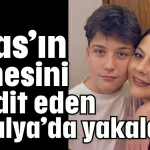 Atlas’ın annesini tehdit eden Antalya’da yakalandı