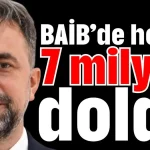 BAİB’de hedef 7 milyar dolar